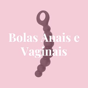 Bolas Anais e Vaginais