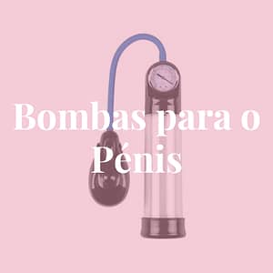Bombas para o Pénis