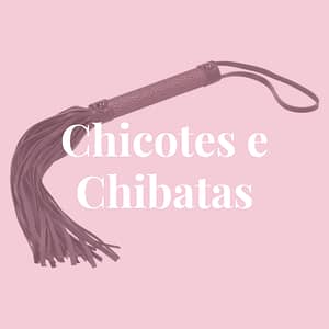 Chicotes e Chibatas